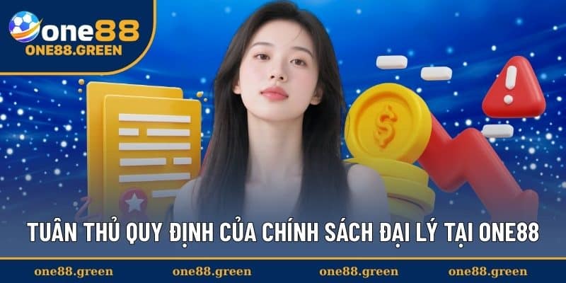 Tuân thủ quy định của chính sách đại lý tại ONE88